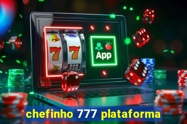 chefinho 777 plataforma